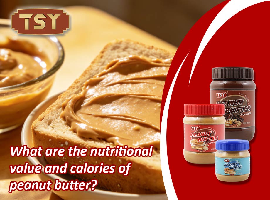 What Are The Nutritional Value And Calories of Peanut Butter? 